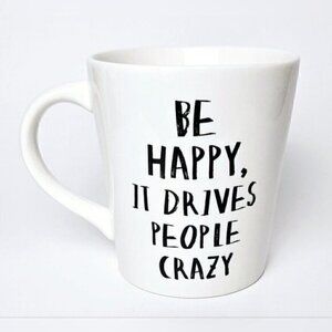 Indigo “Be Happy, It Drives People Crazy” White Ceramic Coffee Mug